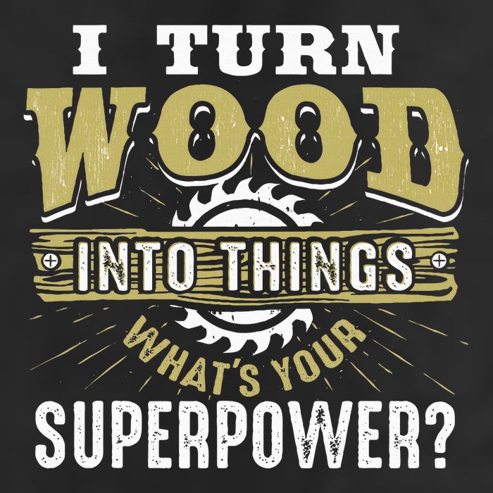 I Turn Wood into Things Superpower  Woodworking  Golf Towel