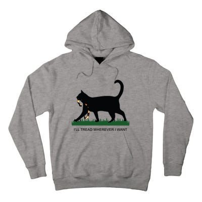 Ill Tread Wherever I Want Childless Cat Lady For Kamala Tall Hoodie