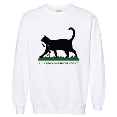 Ill Tread Wherever I Want Childless Cat Lady For Kamala Garment-Dyed Sweatshirt