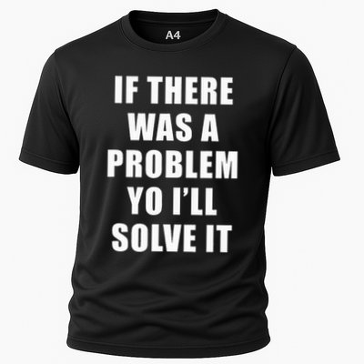 If There Was A Problem Yo ILl Solve It Ice Ice Baby Cooling Performance Crew T-Shirt