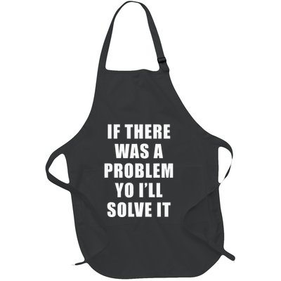 If There Was A Problem Yo ILl Solve It Ice Ice Baby Full-Length Apron With Pockets