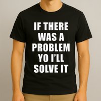 If There Was A Problem Yo ILl Solve It Ice Ice Baby T-Shirt