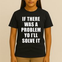 If There Was A Problem Yo ILl Solve It Ice Ice Baby T-Shirt