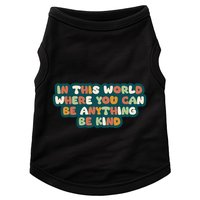 In This World Where You Can Be Anything Be Kind Doggie Tank