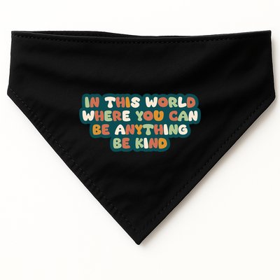 In This World Where You Can Be Anything Be Kind USA-Made Doggie Bandana