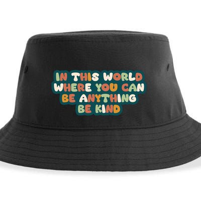 In This World Where You Can Be Anything Be Kind Sustainable Bucket Hat