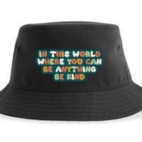 In This World Where You Can Be Anything Be Kind Sustainable Bucket Hat