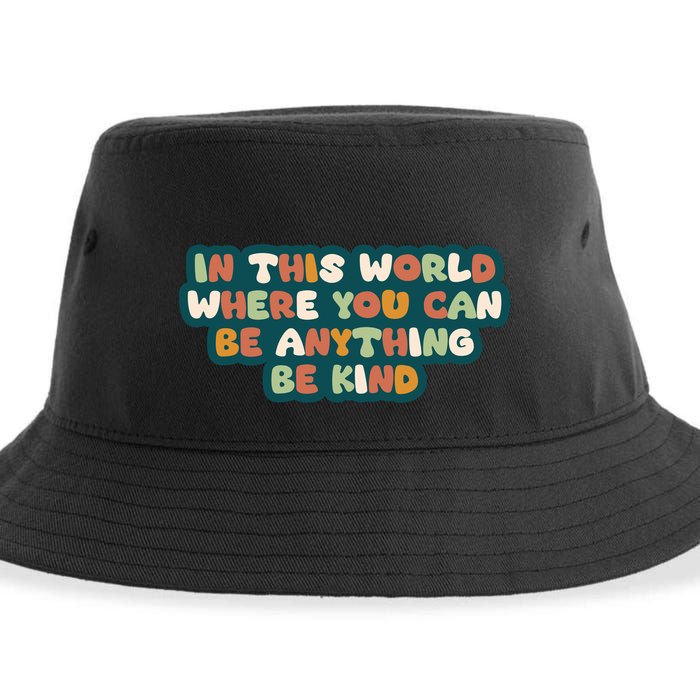 In This World Where You Can Be Anything Be Kind Sustainable Bucket Hat