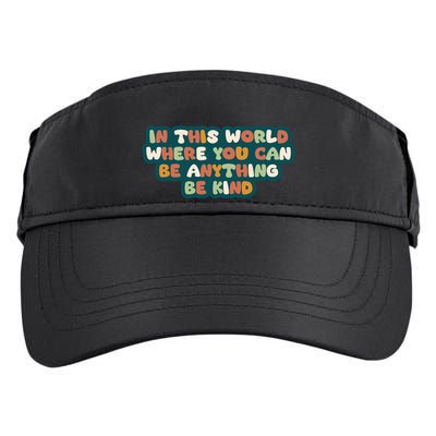 In This World Where You Can Be Anything Be Kind Adult Drive Performance Visor