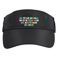In This World Where You Can Be Anything Be Kind Adult Drive Performance Visor
