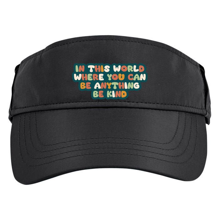 In This World Where You Can Be Anything Be Kind Adult Drive Performance Visor