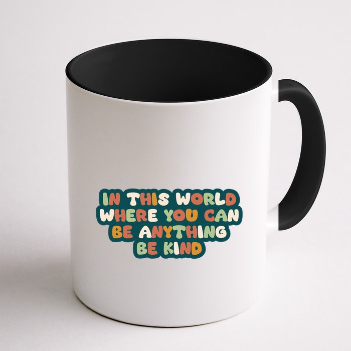 In This World Where You Can Be Anything Be Kind Mug