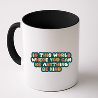 In This World Where You Can Be Anything Be Kind Mug