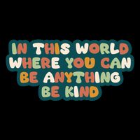 In This World Where You Can Be Anything Be Kind Drawstring Bag