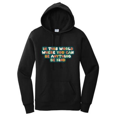 In This World Where You Can Be Anything Be Kind Women's Pullover Hoodie