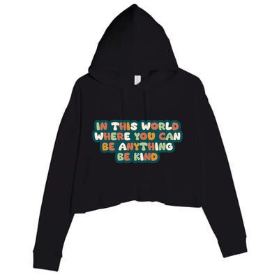 In This World Where You Can Be Anything Be Kind Crop Fleece Hoodie