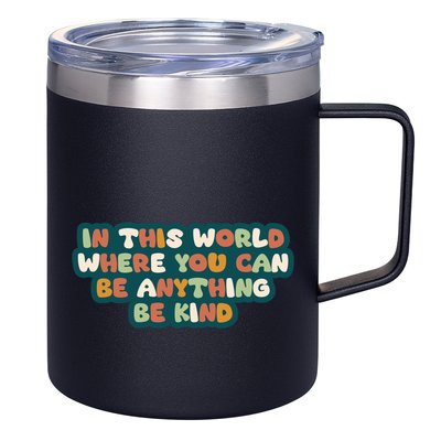 In This World Where You Can Be Anything Be Kind 12oz Stainless Steel Coffee Mug
