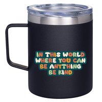 In This World Where You Can Be Anything Be Kind 12oz Stainless Steel Coffee Mug