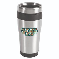 In This World Where You Can Be Anything Be Kind 16oz Travel Tumbler
