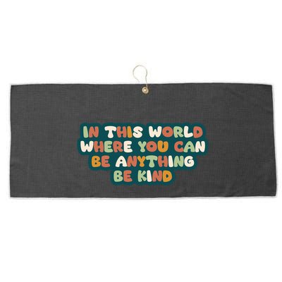 In This World Where You Can Be Anything Be Kind Large Microfiber Waffle Golf Towel
