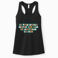 In This World Where You Can Be Anything Be Kind Womens Tank Top