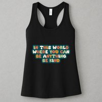 In This World Where You Can Be Anything Be Kind Womens Tank Top