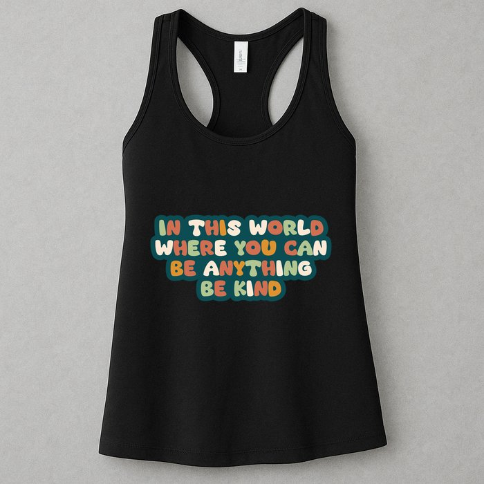In This World Where You Can Be Anything Be Kind Womens Tank Top