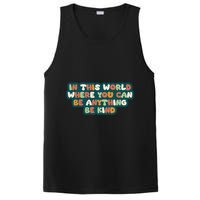 In This World Where You Can Be Anything Be Kind PosiCharge Competitor Tank