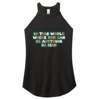In This World Where You Can Be Anything Be Kind Women's Perfect Tri Rocker Tank