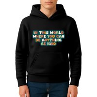 In This World Where You Can Be Anything Be Kind Kids Hoodie