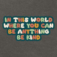 In This World Where You Can Be Anything Be Kind Cotton Canvas Backpack