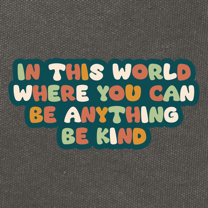 In This World Where You Can Be Anything Be Kind Cotton Canvas Backpack