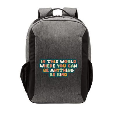 In This World Where You Can Be Anything Be Kind Vector Backpack