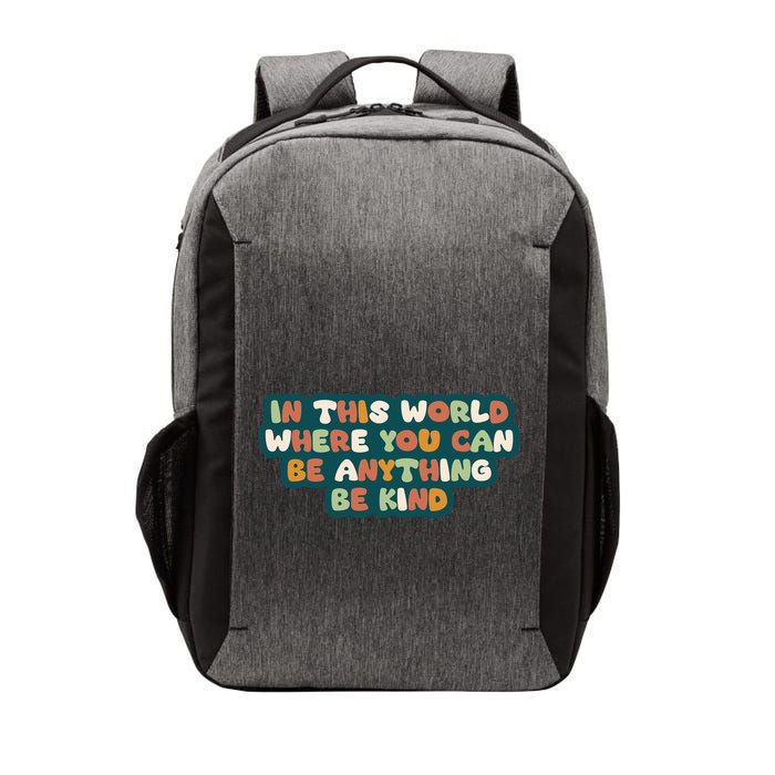 In This World Where You Can Be Anything Be Kind Vector Backpack