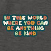 In This World Where You Can Be Anything Be Kind Vector Backpack