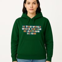 In This World Where You Can Be Anything Be Kind Hoodie