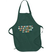 In This World Where You Can Be Anything Be Kind Apron