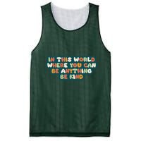 In This World Where You Can Be Anything Be Kind Mesh Reversible Basketball Jersey Tank