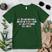 In This World Where You Can Be Anything Be Kind Premium T-Shirt