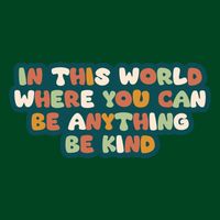 In This World Where You Can Be Anything Be Kind Premium T-Shirt