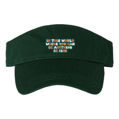 In This World Where You Can Be Anything Be Kind Visor