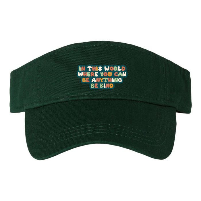 In This World Where You Can Be Anything Be Kind Visor