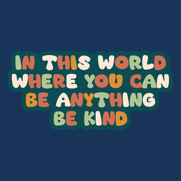 In This World Where You Can Be Anything Be Kind Infant Baby Jersey Bodysuit