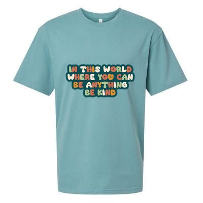 In This World Where You Can Be Anything Be Kind Sueded Cloud Jersey T-Shirt