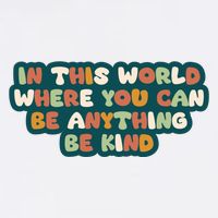 In This World Where You Can Be Anything Be Kind Garment-Dyed Sweatshirt