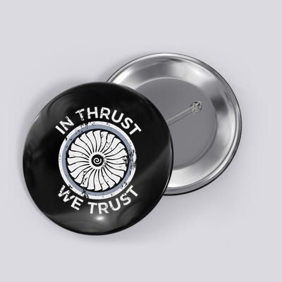 In Thrust We Trust Airplane Jet Engine Rc Pilot Flying Gifts Button