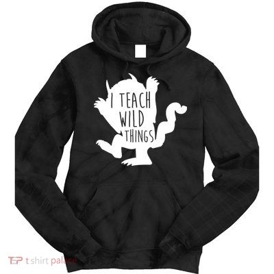 I Teach Wild Things Tie Dye Hoodie