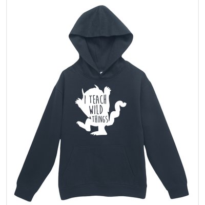 I Teach Wild Things Urban Pullover Hoodie