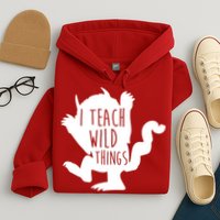 I Teach Wild Things Hoodie