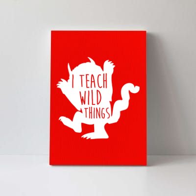 I Teach Wild Things Canvas